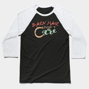 BARN HAIR DON'T CARE Baseball T-Shirt